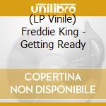 (LP Vinile) Freddie King - Getting Ready lp vinile