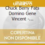 Chuck Berry Fats Domino Gene Vincent - Dreamboats  Petticoats Presents... Chuck Berry Fats Domino  Gene Vincent cd musicale