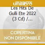 Les Hits De Gulli Ete 2022 (3 Cd) / Various cd musicale