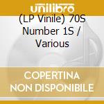 (LP Vinile) 70S Number 1S / Various vinile
