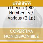 (LP Vinile) 80s Number 1s / Various (2 Lp) vinile