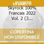 Skyrock 100% Francais 2022 Vol. 2 (3 Cd) / Various cd