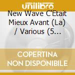 La New Wave C'Etait Mieux Avant (5 Cd) / Various, CD Musicale