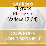 Skyrock Klassiks / Various (2 Cd) cd musicale