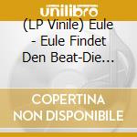 (LP Vinile) Eule - Eule Findet Den Beat-Die Party-Songs (Vinyl) lp vinile