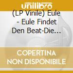 (LP Vinile) Eule - Eule Findet Den Beat-Die Party-Songs (Vinyl) vinile