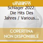 Schlager 2022: Die Hits Des Jahres / Various (2 Cd) cd