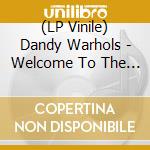 (LP Vinile) Dandy Warhols - Welcome To The Monkey vinile