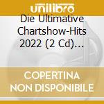 Die Ultimative Chartshow-Hits 2022 (2 Cd) / Various cd