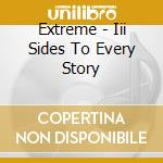 Extreme - Iii Sides To Every Story cd musicale