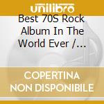 Best 70S Rock Album In The World Ever / Various cd