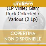 (LP Vinile) Glam Rock Collected / Various (2 Lp) vinile