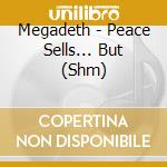 Megadeth - Peace Sells... But (Shm) cd
