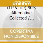 (LP Vinile) 90'S Alternative Collected / Various (2 Lp) lp vinile