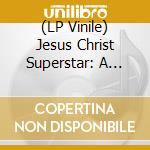 (LP Vinile) Jesus Christ Superstar: A Rock Opera / O.S.T. (2 Lp) lp vinile
