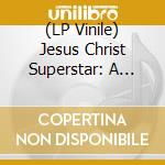 (LP Vinile) Jesus Christ Superstar: A Rock Opera / O.S.T. (2 Lp) vinile
