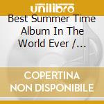 Best Summer Time Album In The World Ever / Various (3 Cd) cd