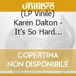 (LP Vinile) Karen Dalton - It's So Hard To Tell Who's Going... (Sp) lp vinile