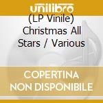 (LP Vinile) Christmas All Stars / Various lp vinile