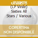 (LP Vinile) Sixties All Stars / Various lp vinile