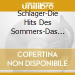 Schlager-Die Hits Des Sommers-Das Beste cd
