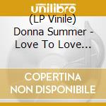 (LP Vinile) Donna Summer - Love To Love You Baby / I Feel Love / Hot Stuff vinile