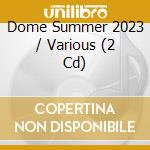 Dome Summer 2023 / Various (2 Cd) cd