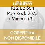 Rtl2 Le Son Pop Rock 2023 / Various (3 Cd) cd musicale