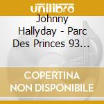 Johnny Hallyday - Parc Des Princes 93 - Edition 30Eme Anniversaire (10 Cd) cd