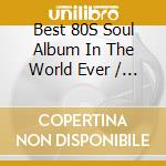 Best 80S Soul Album In The World Ever / Various (3 Cd) cd