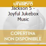 Jackson 5 - Joyful Jukebox Music cd