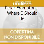Peter Frampton - Where I Should Be cd