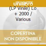 (LP Vinile) Lo + 2000 / Various vinile