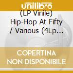 (LP Vinile) Hip-Hop At Fifty / Various (4Lp 50 Jahre Hip-Hop) vinile