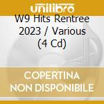 W9 Hits Rentree 2023 / Various (4 Cd) cd musicale