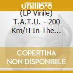 (LP Vinile) T.A.T.U. - 200 Km/H In The Wrong Lane (Ltd. Splatter 2Lp) vinile