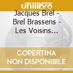 Jacques Brel - Brel Brassens - Les Voisins Magnifiques (5 Cd) cd