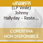 (LP Vinile) Johnny Hallyday - Reste (7