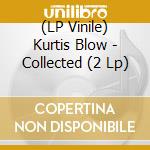(LP Vinile) Kurtis Blow - Collected (2 Lp) vinile
