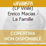 (LP Vinile) Enrico Macias - La Famille lp vinile
