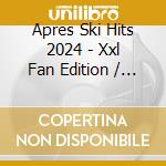 Apres Ski Hits 2024 - Xxl Fan Edition / Various (2 Cd) cd