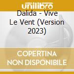 Dalida - Vive Le Vent (Version 2023) cd musicale