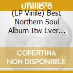 (LP Vinile) Best Northern Soul Album Itw Ever / Various (2 Lp) vinile