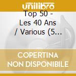 Top 50 - Les 40 Ans / Various (5 Cd) cd musicale