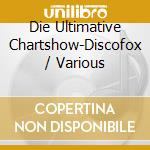 Die Ultimative Chartshow-Discofox / Various cd