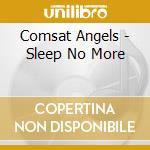 Comsat Angels - Sleep No More cd