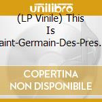 (LP Vinile) This Is Saint-Germain-Des-Pres / Various (2 Lp) vinile