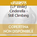 (LP Vinile) Cinderella - Still Climbing lp vinile