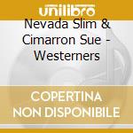 Nevada Slim & Cimarron Sue - Westerners cd