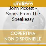 John Pickett - Songs From The Speakeasy cd